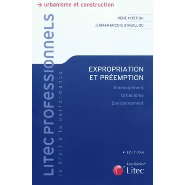 Expropriation et préemption: Aménagement. Urbanisme. Environnement. - Jean-François Struillou, René Hostiou
