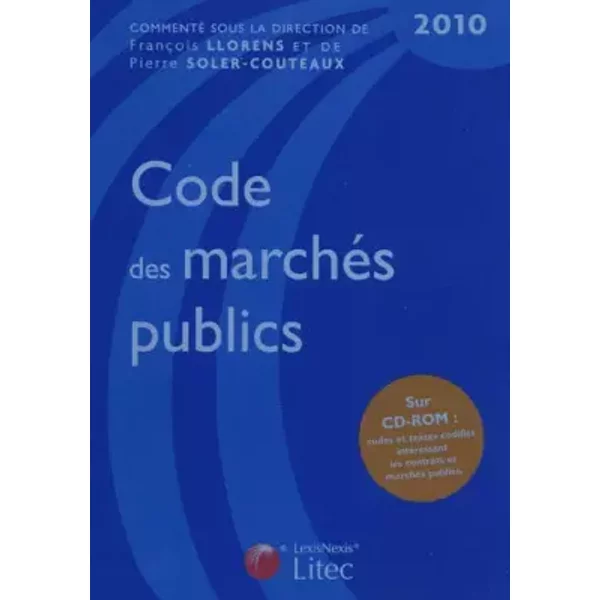 Code des marchés publics 2010 - Pierre Soler-Couteaux, François Llorens, Collectif