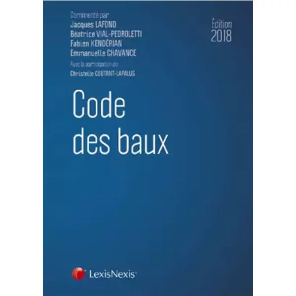 Code des baux 2018 - Christelle Coutant-Lapalus, Fabien Kendérian, Béatrice Vial-Pedroletti, Jacques Lafond