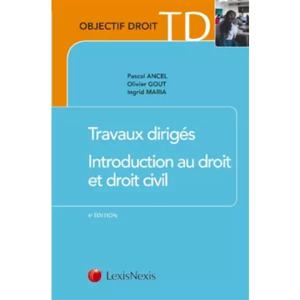travaux diriges introduction au droit et droit civil - Pascal Ancel, Olivier Gout, Ingrid Maria