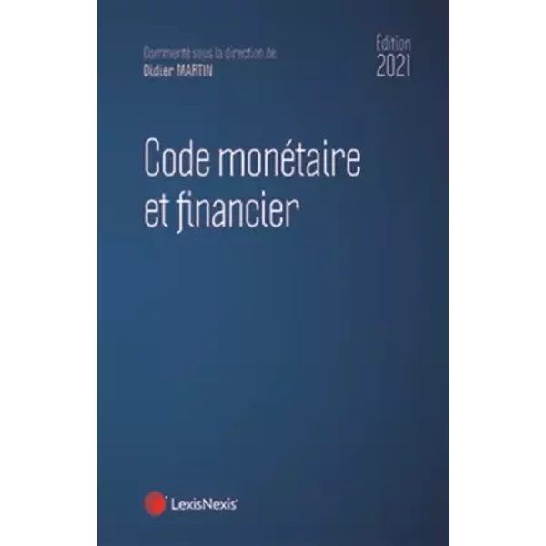 Code monétaire et financier 2021 - Didier Martin