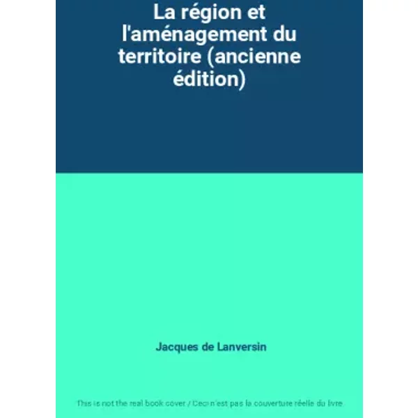 La RéGion Et L'améNagement Du Territoire (Ancienne éDition) - Jacques De Lanversin-image
