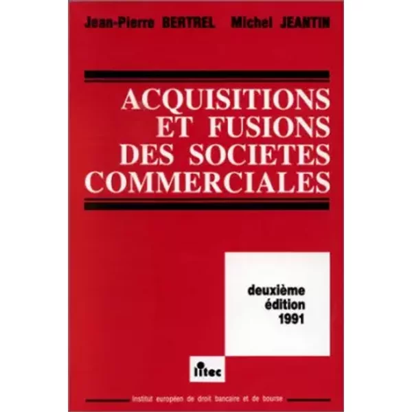 Droit commercial, acquisitions et fusions des sociétés, 2e édition (ancienne édition) - J.-P. Bertrel