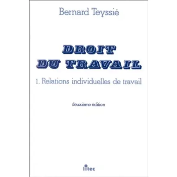 Droit Du Travail, Tome 1. Relations Individuelles De Travail, 2E éDition (Ancienne éDition) - B. Teyssié-image