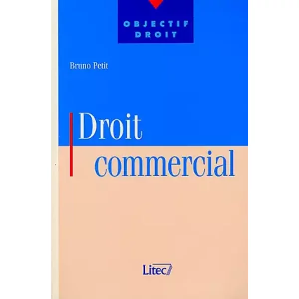 Droit commercial, 1re édition (ancienne édition) - Bruno Petit