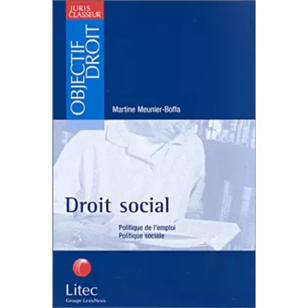 Droit social : Politique de l'emploi, politique sociale (ancienne édition) - Martine Meunier-Boffa