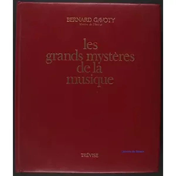 Les Grands mystères de la musique - Bernard Gavoty