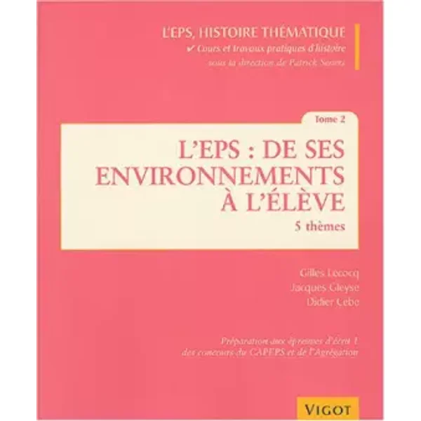L'EPS : de ses environnements à l'élève : Tome 2 - Gilles Lecocq, Jacques Gleyse, Didier Cebe, Patrick Seners