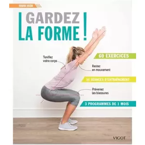 Gardez la forme !: 60 exercices, 20 séances d'entraînement, 3 programmes de 1 mois - Joshua Kozak