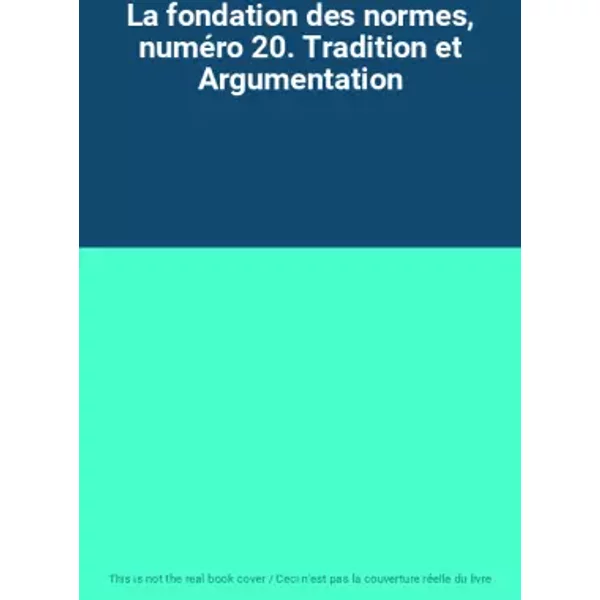 La fondation des normes, numéro 20. Tradition et Argumentation