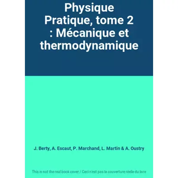 Physique Pratique, tome 2 : Mécanique et thermodynamique - J. Berty, A. Escaut, P. Marchand, L. Martin, A. Oustry