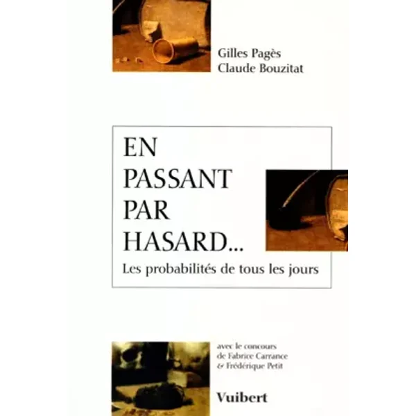 EN PASSANT PAR HASARD... Les probabilités de tous les jours - Claude Bouzitat, Gilles Pagès, Frédérique Petit, Fabrice Carrance
