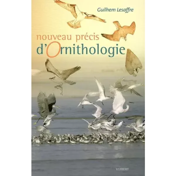 Nouveau précis d'ornithologie - Guilhem Lesaffre, Serge Nicolle, Alain Jouffray, Marc Duquet