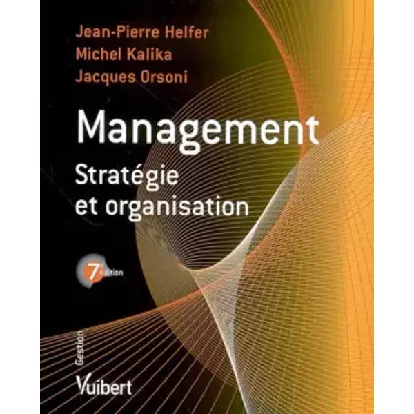 Management : StratéGie Et Organisation - Jean-Pierre Helfer, Michel Kalika, Jacques Orsoni, Yves GuéZou-image