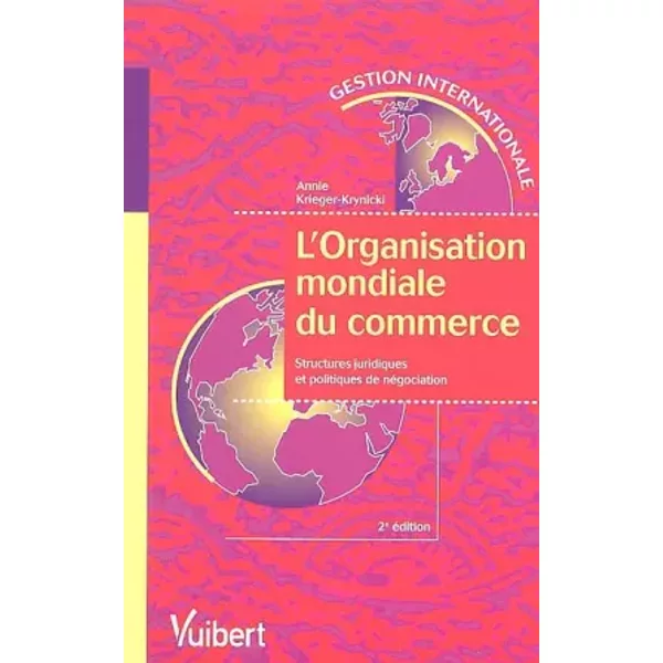 L'organisation mondiale du commerce : L'OMC (WTO) - Annie Krieger-Krynicki