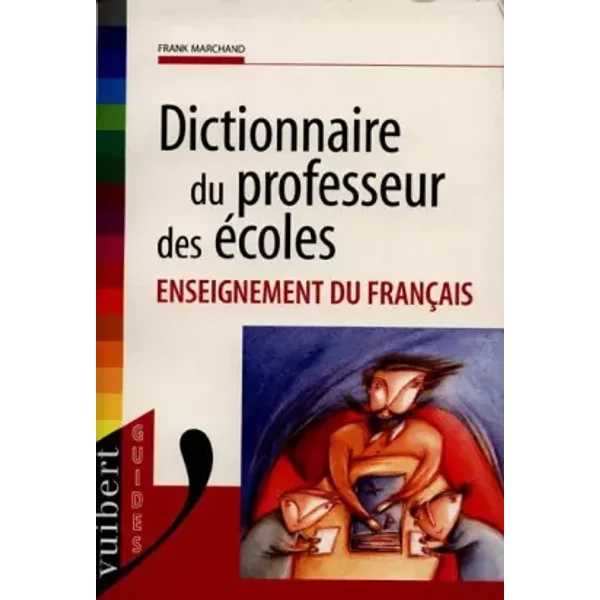 Dictionnaire Du Professeur Des Ecoles. Enseignement Du FrançAis - Frank Marchand-image