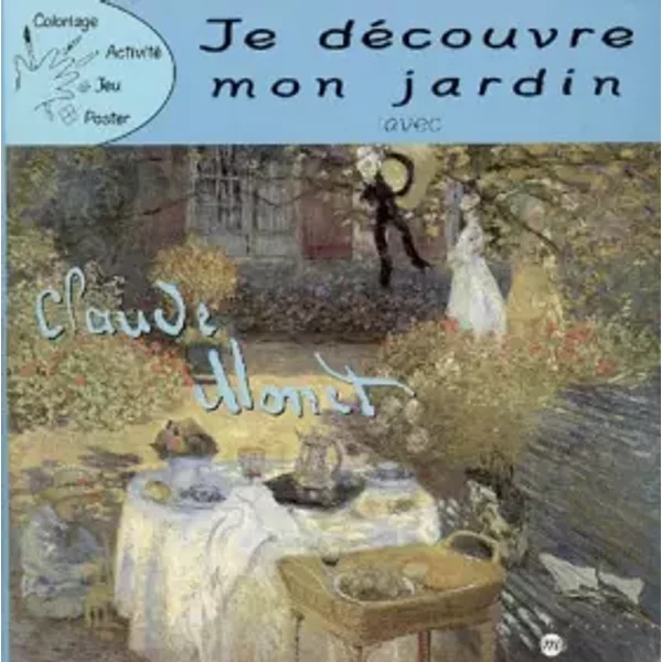 Je DéCouvre Mon Jardin Avec Claude Monet - Anonyme-image