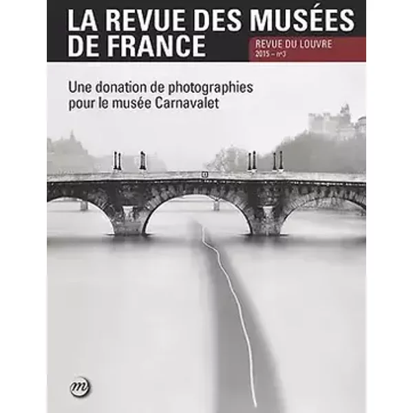 revue musees de france n°3-2015: UNE DOTATION DE PHOTOGRAPHIES POUR LE MUSEE CARNAVALET - Collectif