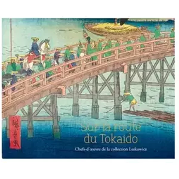 Sur la route du Tokaido: Chefs-d'oeuvre de la collection Leskowicz - Cristina Cramerotti, Sophie Makariou
