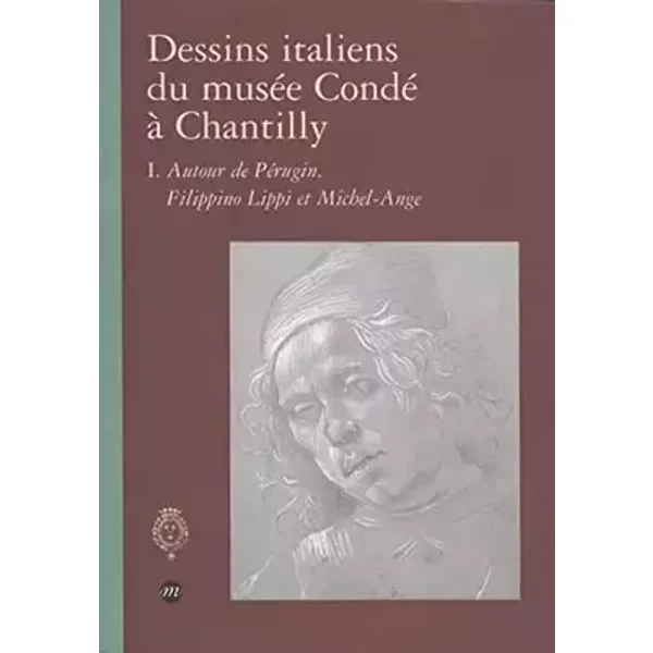 Dessins italiens du Musée Condé à Chantilly, Autour de Pérugin, Filippino Lippi et Michel-Ange : Exposition, Musée Condé, Château de Chantil - Collectif