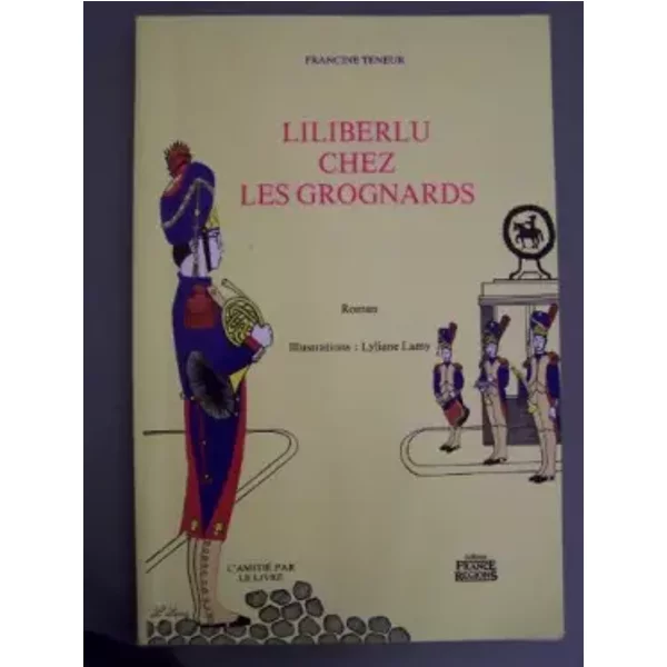 Liliberlu chez les grognards (Ados) - Francine Teneur, Lyliane Lamy