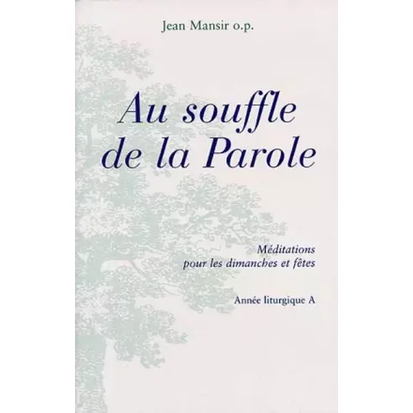 Au Soufle De La Parole. MéDitations Pour Les Dimanches Et FêTes - Collectif Et Jean Mansir-image