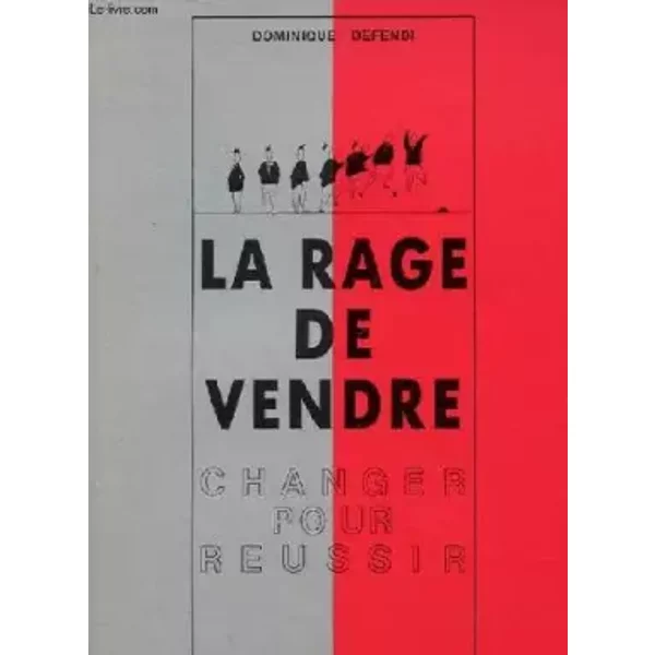 La rage de vendre - Dominique Defendi