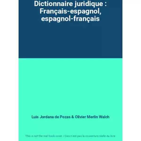 Dictionnaire Juridique : FrançAis-Espagnol, Espagnol-FrançAis - Luis Jordana De Pozas, Olivier Merlin Walch-image