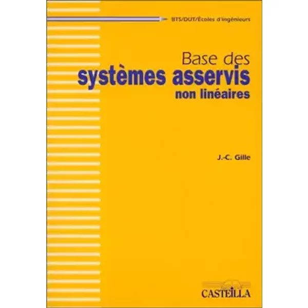 Base des systèmes asservis non linéaires - J.-C. Gille