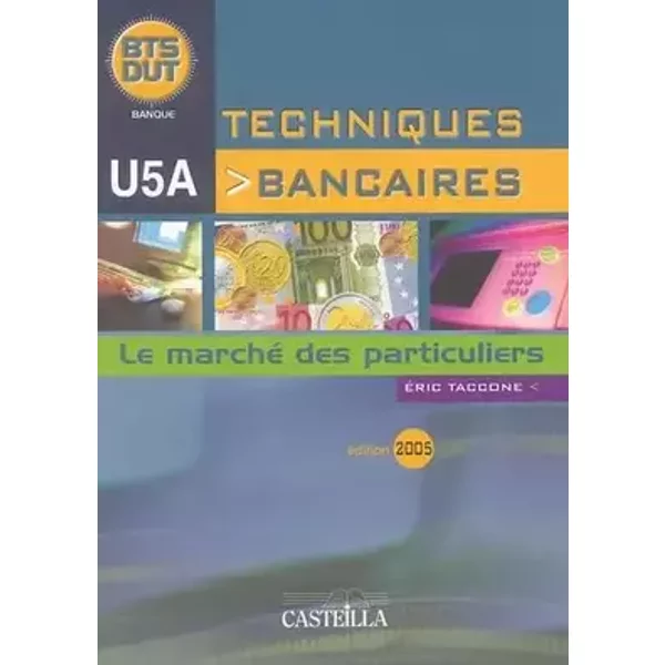 Techniques bancaires BTS/DUT U5A: Le marché des particuliers - Eric Taccone