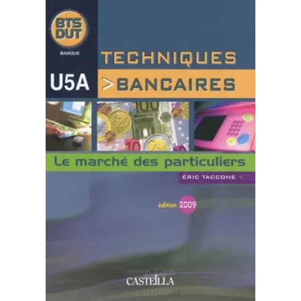 Techniques bancaires BTS/DUT U5A : Le marché des particuliers - Eric Taccone
