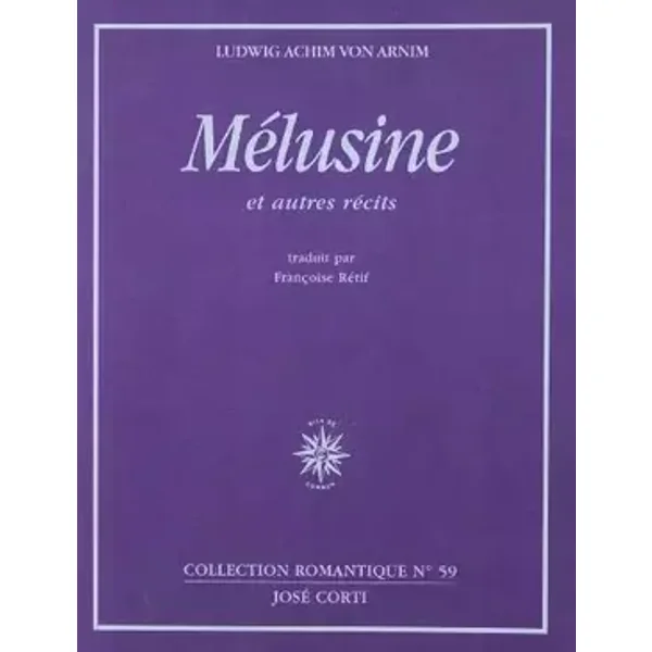 Mélusine : Et autres récits - Achim von Arnim