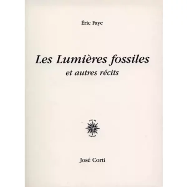 Les LumièRes Fossiles : Et Autres RéCits - Eric Faye-image