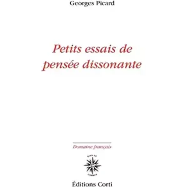 Petits essais de pensée dissonante - Georges Picard