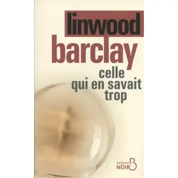 Celle Qui En Savait Trop - Linwood Barclay, Renaud Morin-image