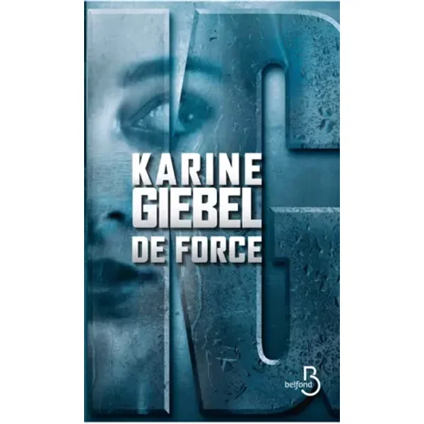 De force - Karine Giebel