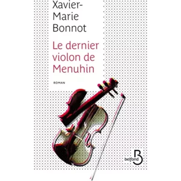 Le Dernier Violon De Menuhin - Xavier-Marie Bonnot-image