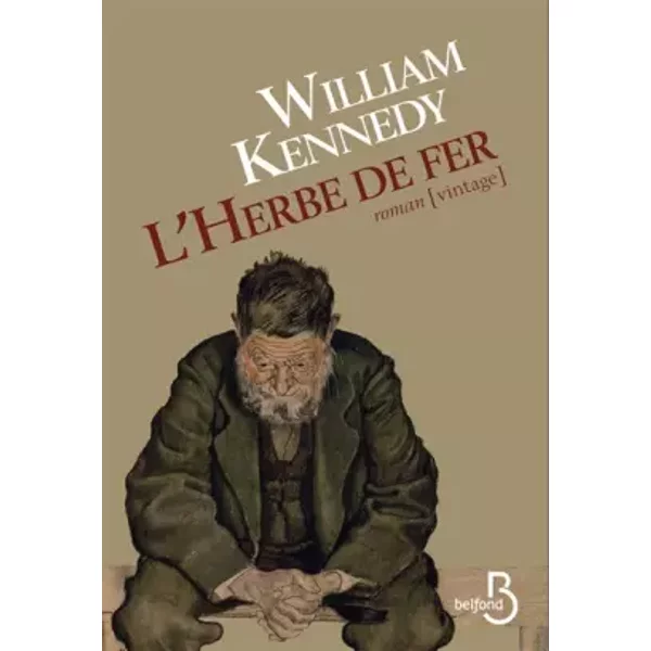 L'Herbe de fer - William KENNEDY, Marie-Claire PASQUIER, Marie-Claire PASQUIER