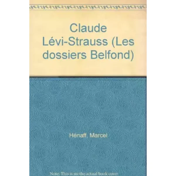 Claude Lévi-Strauss - Marcel Hénaff