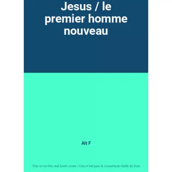 Jesus / le premier homme nouveau - Alt F