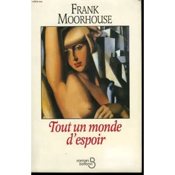Tout Un Monde D'espoir - Frank Moorhouse-image
