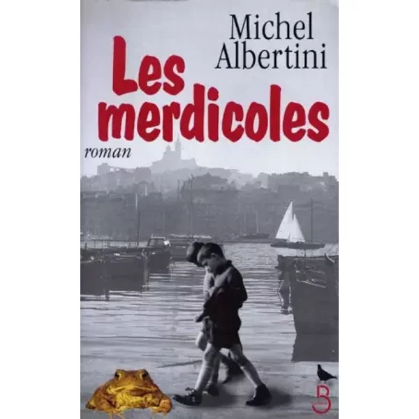 Les Merdicoles. Suivis D'un Petit Lexique à L'usage Des Non-Marseillais - Michel Albertini-image