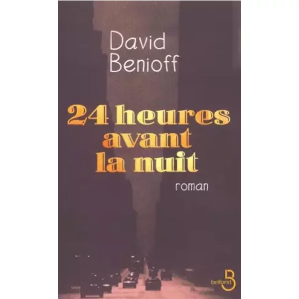 24 Heures Avant La Nuit - Daniel Benioff Et Bernard Cohen-image
