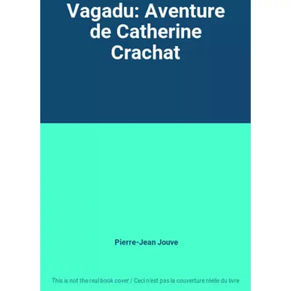 Vagadu: Aventure de Catherine Crachat - Pierre-Jean Jouve
