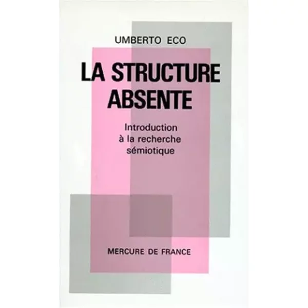 La Structure absente : Introduction à la recherche sémiotique - Umberto Eco