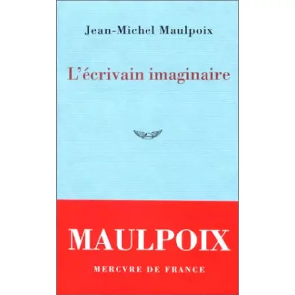 L'Ecrivain imaginaire - Jean-Michel Maulpoix