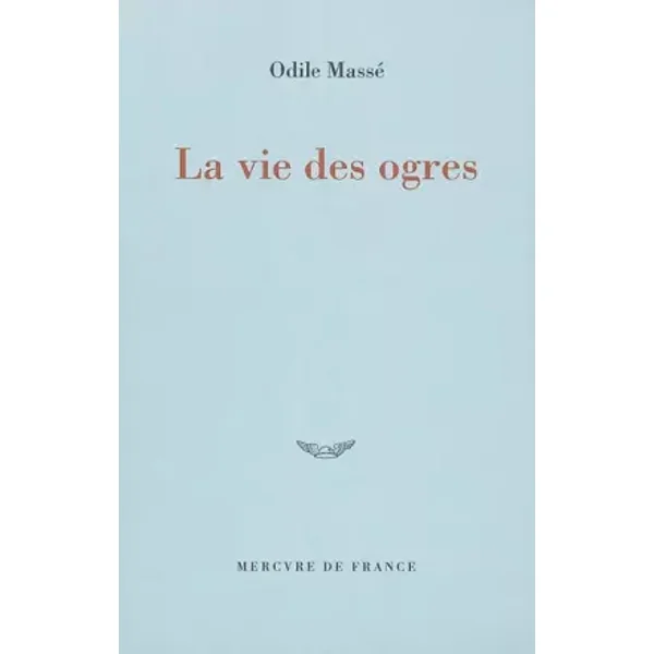 La vie des ogres - Odile Massé