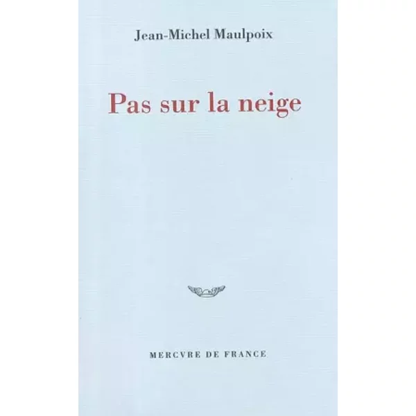 Pas sur la neige - Jean-Michel Maulpoix