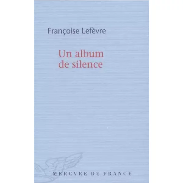 Inventaire de l'oubli, I : Un album de silence - Françoise Lefèvre