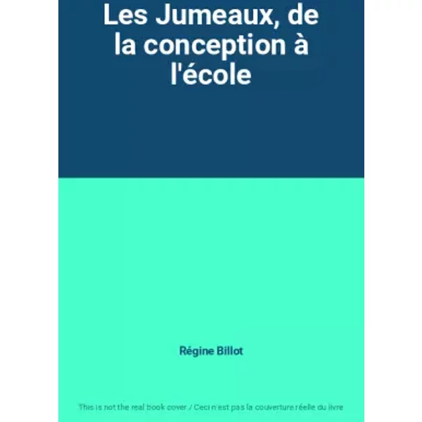 Les Jumeaux, De La Conception à L'éCole - RéGine Billot-image